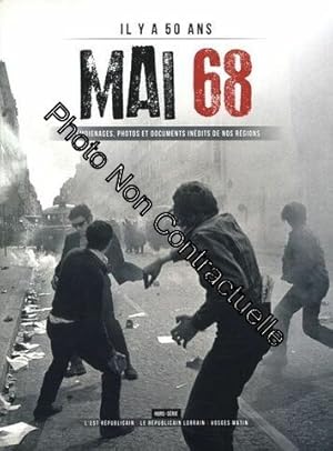 Il Y A 50 Ans : Mai 68 - Témoignages Photos Et Documents Inédits De Nos Régions