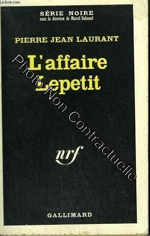 Bild des Verkufers fr L'affaire Lepetit. Collection : Serie Noire N 1164 zum Verkauf von Dmons et Merveilles