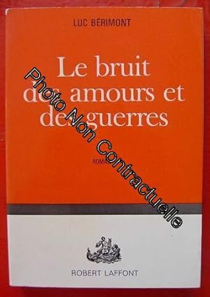 Seller image for Le Bruit Des Amours Et Des Guerres. Roman for sale by Dmons et Merveilles