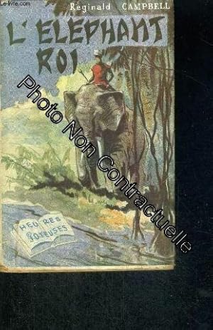 Image du vendeur pour L'elephant Roi - Un Roman De La Jungle mis en vente par Dmons et Merveilles