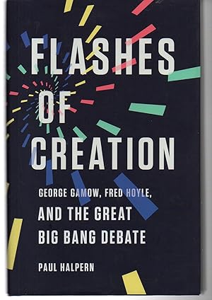 Flashes of Creation: George Gamow, Fred Hoyle, and the Great Big Bang Debate