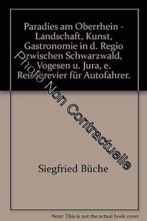 Bild des Verkufers fr Paradies am Oberrhein - Landschaft Kunst Gastronomie in d. Regio zwischen Schwarzwald Vogesen u. Jura e. Reisebrevier fr Autofahrer zum Verkauf von Dmons et Merveilles