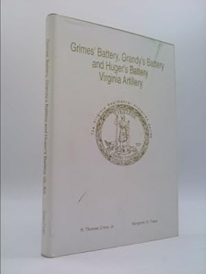 Bild des Verkufers fr Grimes' Battery, Grandy's Battery & Huger's Battery Virginia Artillery zum Verkauf von ThriftBooksVintage
