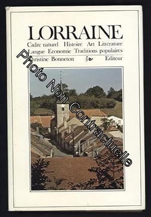 Seller image for LORRAINE : Cadre naturel / Histoire / Art / Littrature / Langue / Economie / Traditions populaires for sale by Dmons et Merveilles