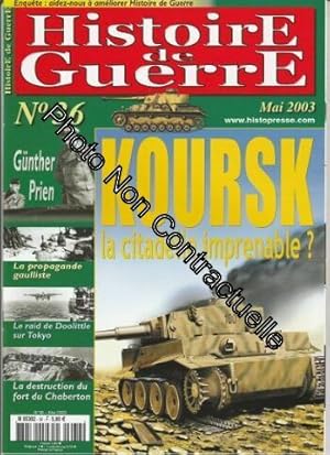 Bild des Verkufers fr Histoire de Guerre n 36 Mai 2003 - KOURSK la citadelle imprenable? / Gnther Prien / La propagande gaulliste / Le raid de Doolittle sur Tokyo / La destruction du fort du Chaberton zum Verkauf von Dmons et Merveilles