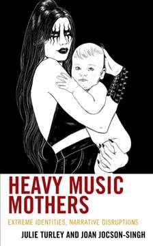 Seller image for Heavy Music Mothers : Extreme Identities, Narrative Disruptions for sale by GreatBookPrices