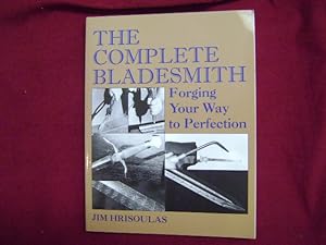 Immagine del venditore per The Complete Bladesmith. Forging Your Way to Perfection. venduto da BookMine