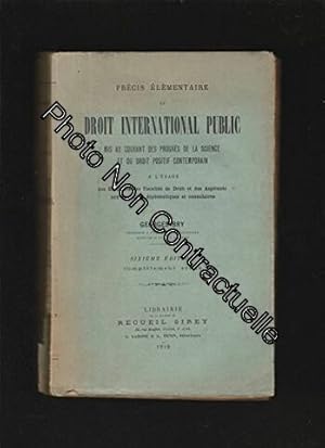 Imagen del vendedor de Prcis lmentaire de droit international public mis au courant des progrs de la science et du droit positif contemporain  l'usage des tudiants des Facults de droit et des aspirants aux fonctions diplomatiques et consulaires - 6e d a la venta por Dmons et Merveilles