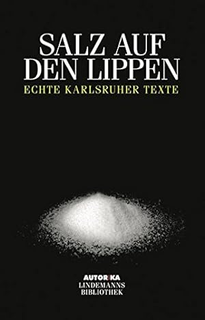 Seller image for Salz auf den Lippen: Echte Kalrsruher Texte - AUTORiKA (Lindemanns Bibliothek) for sale by Gabis Bcherlager