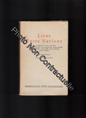 Imagen del vendedor de Liens entre Nations : . Daniel Serruys. Raoul Dautry. Ren-Louis Peulvey-Louis Saillant. Jacques Rueff. Lucien Febvre. etc. Introduction de Jacques Lacour-Gayet a la venta por Dmons et Merveilles