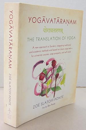 Yogavataranam: The Translation of Yoga: A New Approach to Sanskrit, Integrating Traditional and A...