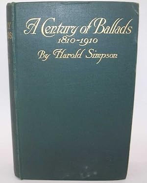 Seller image for A Century of Ballads 1810-1910, Their Composers and Singers with Some Introductory Chapters on Old Ballads and Ballad-Makers for sale by Easy Chair Books