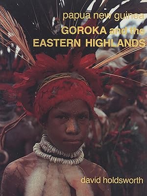 Seller image for Goroka and the Eastern Highlands: Papua New Guinea for sale by Masalai Press