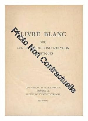 Seller image for Livre Blanc Sur Les Camps De Concentration Sovietiques : (Session Publique Tenue a Bruxelles Du 21 Au 26 Mai 1951) / International Commission Against Concentration Camp Practices for sale by Dmons et Merveilles