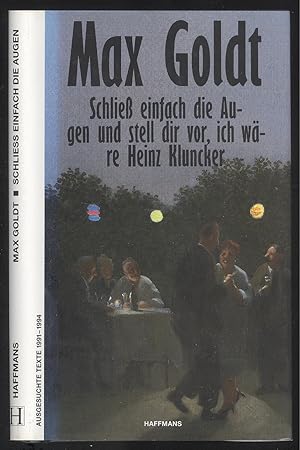 Seller image for Schlie einfach die Augen und stell dir vor, ich wre Heinz Kluncker. Ausgewhlte Texte 1991-1994. for sale by Versandantiquariat Markus Schlereth