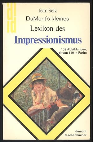 Bild des Verkäufers für DuMont's kleines Lexikon des Impressionismus. zum Verkauf von Versandantiquariat Markus Schlereth