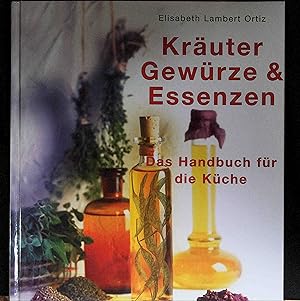 Imagen del vendedor de Kruter, Gewrze & Essenzen : das Handbuch fr die Kche. Elisabeth Lambert Ortiz. [Aus dem Engl. bers. von Karin Hirschmann] a la venta por Versandantiquariat Christian Back