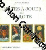 Seller image for Roger Tilley. Cartes  jouer et tarots : Playing cards. Texte franais de Robert Latour for sale by Dmons et Merveilles