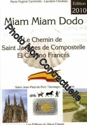 Image du vendeur pour Miam miam dodo : Le Chemin de Saint-Jacques de Compostelle El Camino Francs - Saint-Jean-Pied-de-Port / Santiago / Finistre mis en vente par Dmons et Merveilles