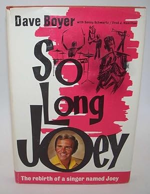 Immagine del venditore per So Long Joey: The Rebirth of a Singer Named Joey venduto da Easy Chair Books