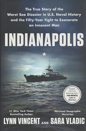 Indianapolis: The True Story of the Worst Sea Disaster in U.S. Naval History and the Fifty-Year F...