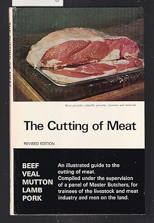The Cutting of Meat : An Introductory Handbook for Trainees of the Meat Industry and Livestock Me...