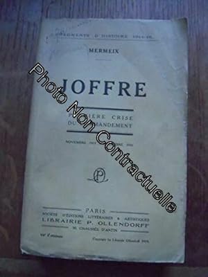 Bild des Verkufers fr Joffre : premire crise du commandement novembre 1915 - dcembre 1916 zum Verkauf von Dmons et Merveilles
