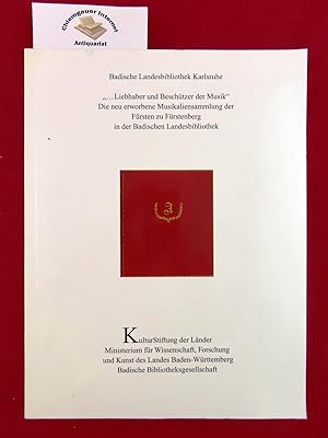 Seller image for Liebhaber und Beschtzer der Musik" : die neu erworbene Musikaliensammlung der Frsten zu Frstenberg in der Badischen Landesbibliothek ; [Ausstellung in der Badischen Landesbibliothek vom 20. September bis 25. November 2000]. Badische Landesbibliothek Karlsruhe . [Hrsg. von der Kulturstiftung der Lnder zusammen mit der Badischen Landesbibliothek Karlsruhe. Katalogbearb.: Matthias Miller ; Martina Rebmann. Autoren: Albrecht Drr. Red.: Martina Rebmann ; Matthias Miller] / Patrimonia ; 188 for sale by Chiemgauer Internet Antiquariat GbR