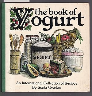 Imagen del vendedor de The Book Of Yogurt - An International Collection of Recipes. a la venta por Laura Books