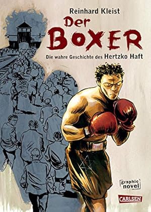 Der Boxer : die wahre Geschichte des Hertzko Haft. Nach dem Buch "Eines Tages werde ich alles erz...