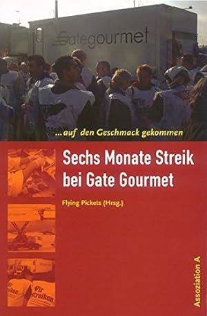 Seller image for auf den Geschmack gekommen : sechs Monate Streik bei Gate Gourmet. Flying Pickets (Hrsg.); for sale by nika-books, art & crafts GbR