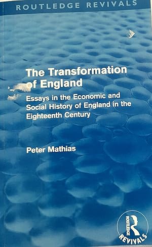 The Transformation of England: essays in the Economic and Social History of England in the Eighte...