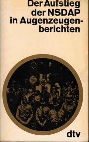 Der Aufstieg der NSDAP in Augenzeugenberichten. hrsg. und eingel. von Ernst Deuerlein / dtv ; 104...