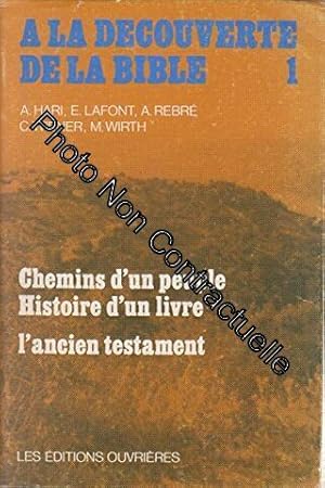 Imagen del vendedor de A LA DECOUVERTE DE LA BIBLE : CHEMINS D'UN PEUPLE - HISTOIRE D'UN LIVRE L'ANCIEN TESTAMENT a la venta por Dmons et Merveilles