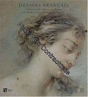 Seller image for Dessins franais: Collection du Cabinet des dessins du Muse d'art et d'histoire de Genve for sale by Dmons et Merveilles