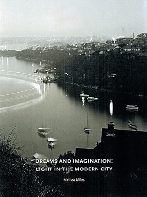 Immagine del venditore per DREAMS AND IMAGINATION: LIGHT IN THE MODERN CITY. venduto da Sainsbury's Books Pty. Ltd.