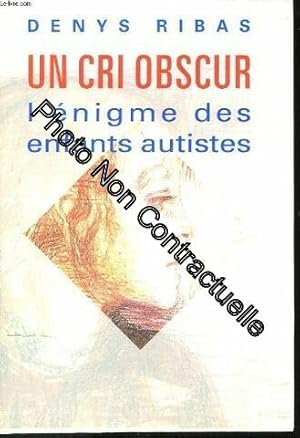 Seller image for Un cri obscur. l'enigme des enfants autistes for sale by Dmons et Merveilles