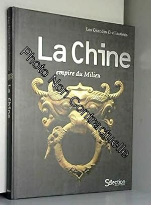 Bild des Verkufers fr La Chine : Empire du milieu (Les grandes civilisations) zum Verkauf von Dmons et Merveilles