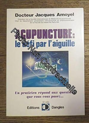 Seller image for Acupuncture : Le dfi par l'aiguille - Un praticien rpond aux questions que vous vous posez (2eme dition) for sale by Dmons et Merveilles