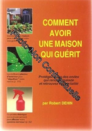 Bild des Verkufers fr Comment avoir une maison qui gurit : Protgez-vous des ondes qui rendent malade et retrouvez votre vitalit zum Verkauf von Dmons et Merveilles