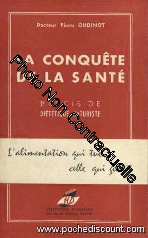 Seller image for Dr Pierre Oudinot. La Conqute de la sant : Prcis de dittique naturiste. 2e dition for sale by Dmons et Merveilles