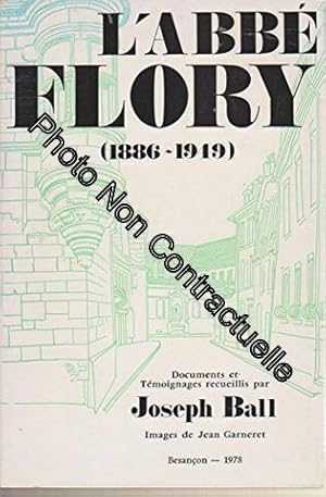 Seller image for L'Abb Flory (1886-1949). Documents et tmoignages recueillis par Joseph Ball images de Jean Garneret for sale by Dmons et Merveilles