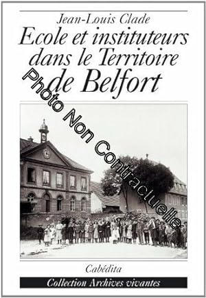 Bild des Verkufers fr Ecoles et instituteurs dans le territoire de Belfort zum Verkauf von Dmons et Merveilles