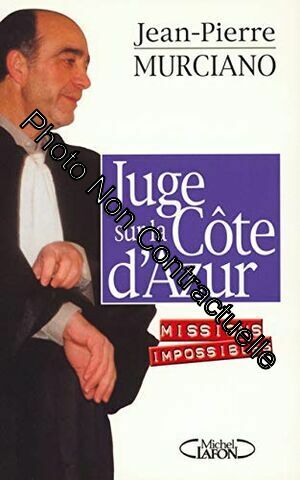 Image du vendeur pour Juge sur la Cte d'Azur : Missions impossibles mis en vente par Dmons et Merveilles