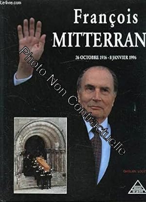 Image du vendeur pour Franois Mitterrand: 26 octobre 1916-8 janvier 1996 mis en vente par Dmons et Merveilles