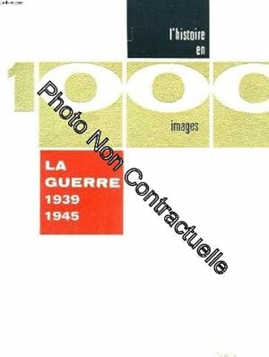 Seller image for L'histoire en 1000 images : la guerre 1939-1945 - prface du gnral pierre billottte for sale by Dmons et Merveilles