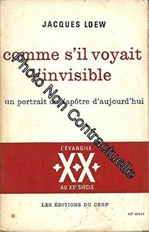 Seller image for Jacques Loew. Comme s'il voyait l'invisible : Un portrait de l'aptre d'aujourd'hui for sale by Dmons et Merveilles