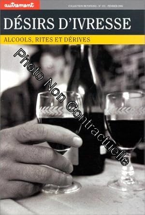 Imagen del vendedor de Dsirs d'ivresse : Alcools rites et derives a la venta por Dmons et Merveilles