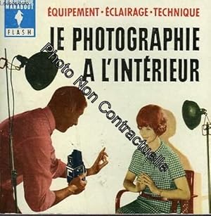 Seller image for Equipement - eclairage - technique - je photographie a l'interieur for sale by Dmons et Merveilles