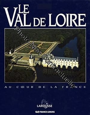 Image du vendeur pour Le Val de Loire (Au coeur de la France) Album 137 pages mis en vente par Dmons et Merveilles